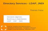 Directory Services - LDAP, JNDI Seminar: Verteilte Informationssysteme Fachbereich Mathematik - Fachgebiet Informatik Philipps Universität Marburg, September.