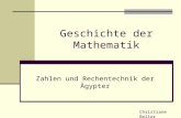 Geschichte der Mathematik Zahlen und Rechentechnik der Ägypter Christiane Beller.