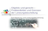 Objektiv und gerecht – Problemfelder und Grenzen der Leistungsbeurteilung Schulleistung und Leistungsbeurteilung.