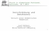 1 Physik in elementaren Portionen, Karlsruhe, 10.7.2013 Verschränkung und Dekohärenz Versuch einer didaktischen Reduktion Josef Küblbeck Seminar Stuttgart.