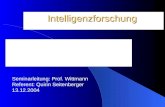 Intelligenzforschung Intelligenz: Erbe oder Umwelt? Seminarleitung: Prof. Wittmann Referent: Quirin Seitenberger 13.12.2004.