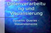Grafische Datenverarbeitung und Visualisierung Dynamic Queries - Steuerelemente.