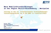 Neue Mobilitätsanforderungen in der Region Berlin/Brandenburg - Westpolen Vortrag zu den 14. Internationalen Ostbrandenburger Verkehrsgesprächen am 11.09.2003.