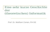 Eine sehr kurze Geschichte der (theoretischen) Informatik Prof. Dr. Wolfram Conen, FH GE.