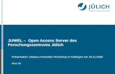 Mitglied der Helmholtz-Gemeinschaft JUWEL – Open Access Server des Forschungszentrums Jülich Präsentation: DSpace Anwender-Workshop in Göttingen am 19.11.2008.