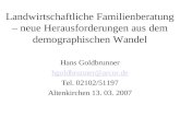 Landwirtschaftliche Familienberatung – neue Herausforderungen aus dem demographischen Wandel Hans Goldbrunner hgoldbrunner@arcor.de Tel. 02102/51197 Altenkirchen.