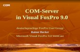 COM-Server in Visual FoxPro 9.0 deutschsprachige FoxPro User Group Rainer Becker Microsoft Visual FoxPro 9.0 WebCast COM.