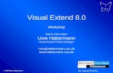 © 2004 Uwe Habermann Visual Extend 8.0 Workshop Diplom-Informatiker Uwe Habermann Visual Extend Product Manager Uwe@Habermann-Leu.de .