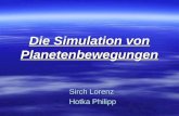 Die Simulation von Planetenbewegungen Sirch Lorenz Hotka Philipp Hotka Philipp.