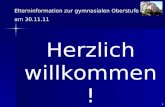 1 Herzlich willkommen! Elterninformation zur gymnasialen Oberstufe am 30.11.11.