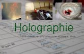 Fabian Honecker und Alexander Buddrick, 2005 Vorüberlegungen Was ist Holographie? Wie funktioniert die Holographie? Ist dies bei uns überhaupt realisierbar?