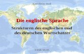 Die englische Sprache Strukturen des englischen und des deutschen Wortschatzes FASK SS 05 Karl-Heinz Stoll.