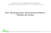 D. Krogmeier ITZ 3c Der ökologischen Gesamtzuchtwert (ÖZW) für Kühe Tierzucht für den Ökologischen Landbau: Anforderungen, Ergebnisse, Perspektiven: 7.