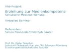 Vhb-Projekt: Erziehung zur Medienkompetenz Schulische Medienerziehung Virtuelles Seminar Referenten: Simon Pannarale/Christoph Sauter Prof. Dr. Dieter.
