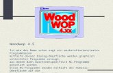 Woodwop 4.5 Ist wie der Name schon sagt ein werkstattorientiertes Programmieren mithilfe dieser Dialog-Oberfläche werden graphisch unterstützt Programme.