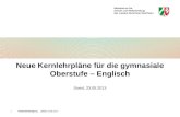 Verbändebeteiligung Soest, 23.05.20131 Neue Kernlehrpläne für die gymnasiale Oberstufe – Englisch Soest, 23.05.2013.
