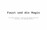 Faust und die Magie Dr.Thomas Richter, Institut für Neuere deutsche Literatur- und Ideengeschichte.