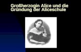 Großherzogin Alice und die Gründung der Aliceschule.