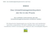 EMAS - Das Umweltmanagementsystem der EU in der Praxis EMAS Das Umweltmanagementsystem der EU in der Praxis Ein Leitfaden Unternehmen die das Umweltmanagementsystem.