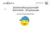 Justizvollzugsanstalt Bielefeld-Brackwede Justizvollzugsanstalt Bielefeld - Brackwede unsere Eigenbetriebe.
