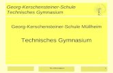 TG Information1 Georg-Kerschensteiner-Schule Technisches Gymnasium Georg-Kerschensteiner-Schule Müllheim Technisches Gymnasium.