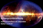 KZO Wetzikon Hintergrundstrahlung Astronomiefreifach HS 2002/2003 Stefan Leuthold.