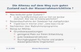 21.10.2005Altenau-Memorandum 1 Die Altenau auf dem Weg zum guten Zustand nach der Wasserrahmenrichtlinie ? Was bedeutet guter Zustand ? In der Fachöffentlichkeit.