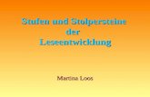 Stufen und Stolpersteine der Leseentwicklung Martina Loos.