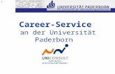 1 Career-Service an der Universität Paderborn. 2 Zentrales JobPortal der Universität Vorbereitung auf den Berufseinstieg (Bewerbungsmappencheck, Vorbereitung.