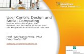 User Centric Design und Social Computing Kooperationslösungen, die Partner und Prozesse sichtbar und die Kooperation erfahrbarer machen. Prof. Wolfgang.