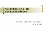 Multitasking im Betriebssystem Teddy Ciputra Sadeli 16.05.06.