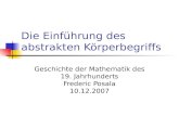 Die Einführung des abstrakten Körperbegriffs Geschichte der Mathematik des 19. Jahrhunderts Frederic Posala 10.12.2007.