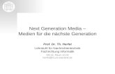 Next Generation Media – Medien für die nächste Generation Prof. Dr. Th. Herfet Lehrstuhl für Nachrichtentechnik Fachrichtung Informatik GB 22, Raum 10.02.