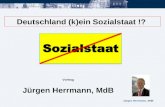 Jürgen Herrmann, MdB Deutschland (k)ein Sozialstaat !? Vortrag Jürgen Herrmann, MdB.