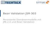 Bean Validation JSR-303 Persistente Domänenmodelle mit JPA 2.0 und Bean Validation.