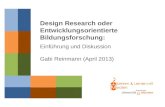 Prof. Dr. Gabi Reinmann (2013) Design Research oder Entwicklungsorientierte Bildungsforschung: Einführung und Diskussion Gabi Reinmann (April 2013)