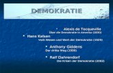 DEMOKRATIE Alexis de Tocqueville Alexis de Tocqueville Über die Demokratie in Amerika (1830) Hans Kelsen Vom Wesen und Wert der Demokratie (1929) Anthony.