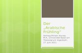 Der Arabische Frühling Vortrag Miriam Younes M.A., Universität Basel am Theresianum Ingenbohl, 27. Juni 2011.