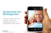 Www.sophos.de/loveyourphone Sicherheit für Mobilgeräte Praktische Tipps, die Ihnen verraten, wie Sie Ihr Mobilgerät und auf ihm gespeicherte Daten sichern.