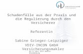 Schadenfälle aus der Praxis und die Regulierung durch den Versicherer Referentin Sabine Grieger-Leipziger VDIV-INCON GmbH Versicherungsmakler 02.11.2011.