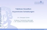 Dr. Ch. Grimm – Taktlose Gesellen: Asynchrone Schaltungen 1 Taktlose Gesellen: Asynchrone Schaltungen Dr. Christoph Grimm Professur Technische Informatik.