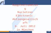 Hauptversammlung Nucletron Electronic Aktiengesellschaft 6. Juli 2012 in München NUCLETRON ELECTRONIC AG.