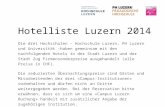 Hotelliste Luzern 2014 Die drei Hochschulen - Hochschule Luzern, PH Luzern und Universität - haben gemeinsam mit den nachfolgenden Hotels in der Stadt.