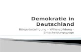 Bürgerbeteiligung – Willensbildung - Entscheidungswege.