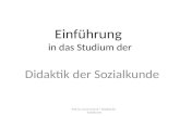 Einführung in das Studium der Didaktik der Sozialkunde Prof. Dr. Armin Scherb * Didaktik der Sozialkunde.