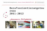 Berufsorientierungstournee Monomere -Polymere- Werkstoffe mit Zukunft Berufsorientierungstournee 2011-2012 Monomere -Polymere- Werkstoffe mit Zukunft.