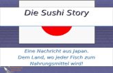 SmilemouseGermany Die Sushi Story Die Sushi Story Eine Nachricht aus Japan. Dem Land, wo jeder Fisch zum Nahrungsmittel wird!
