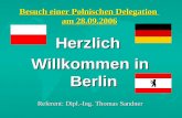 Besuch einer Polnischen Delegation am 28.09.2006 Herzlich Willkommen in Berlin Referent: Dipl.-Ing. Thomas Sandner.