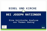 Eine kritische Analyse von Thomas Söding BIBEL UND KIRCHE BEI JOSEPH RATZINGER.