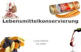Lebensmittelkonservierung Luisa Wanka SS 2009. Gliederung 1. Einleitung: Was bedeutet Konservieren? 2. Geschichte der chemischen Lebensmittelkonservierung.